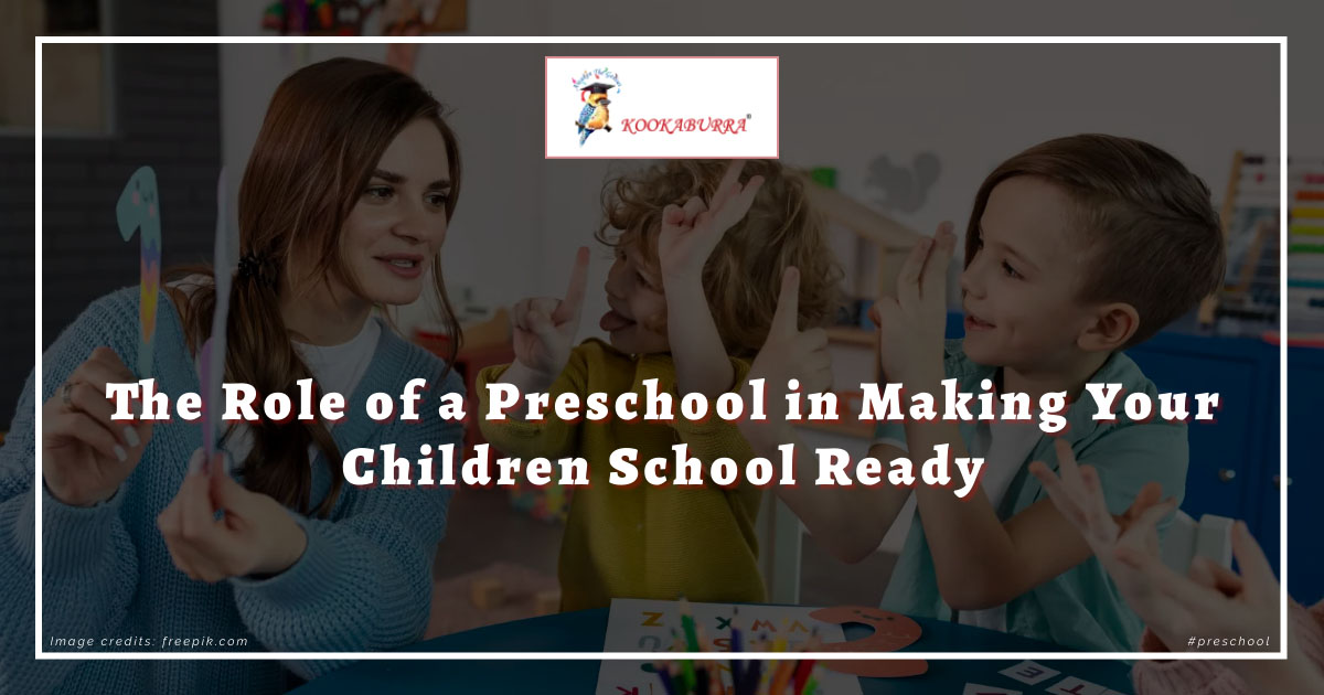 THE ROLE OF A PRESCHOOL IN MAKING YOUR CHILDREN SCHOOL READY