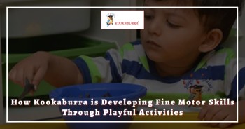 How Kookaburra is Developing Fine Motor Skills Through Playful Activities