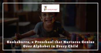 Kookaburra, a Preschool that Nurtures Genius over Alphabet in Every Child