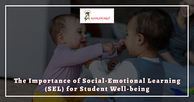 The Importance of Social-Emotional Learning (SEL) for Student Well-being