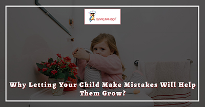 Why Letting Your Child Make Mistakes Will Help Them Grow?