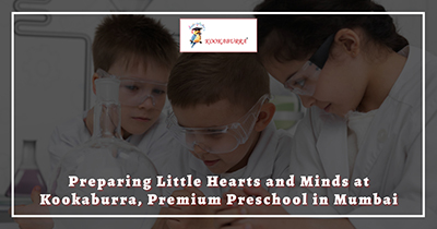 Preparing Little Hearts and Minds at Kookaburra, Premium Preschool in Mumbai