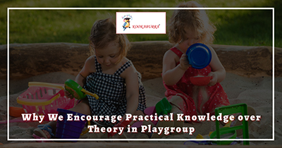 Why We Encourage Practical Knowledge over Theory in Playgroup