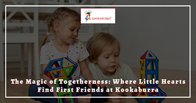 The Magic of Togetherness: Where Little Hearts Find First Friends at Kookaburra