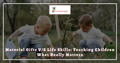 Material Gifts vs. Life Skills: Teaching Children What Really Matters