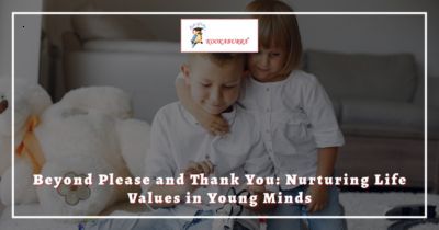 Beyond Please and Thank You: Nurturing Life Values in Young Minds⁠